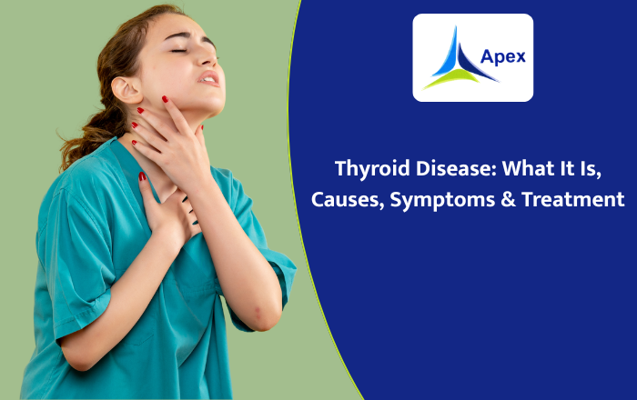 Thyroid Disease: What It Is, Causes, Symptoms & Treatment